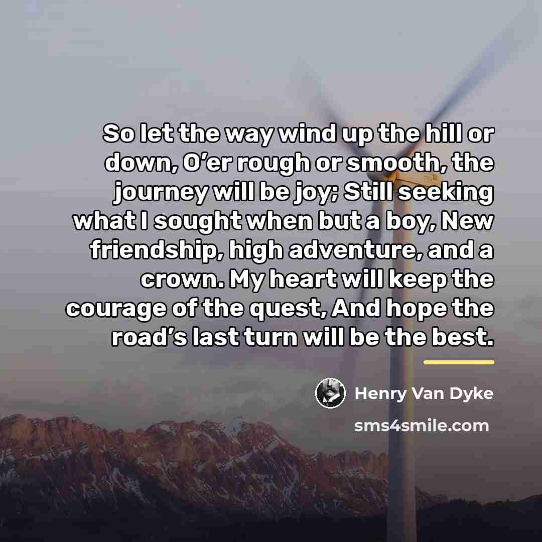 “So let the way wind up the hill or down,…” quote by Henry Van Dyke