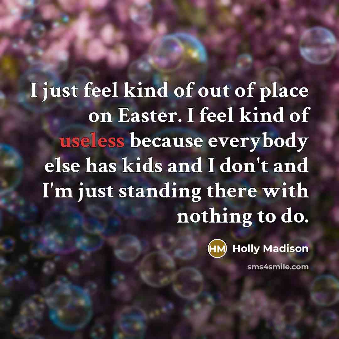 “I just feel kind of out of place on Easter.…” quote by Holly Madison
