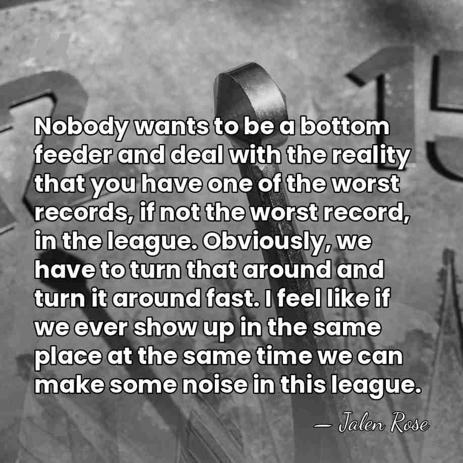 Nobody wants to be a bottom feeder and deal with the reality&hellip; - Jalen Rose