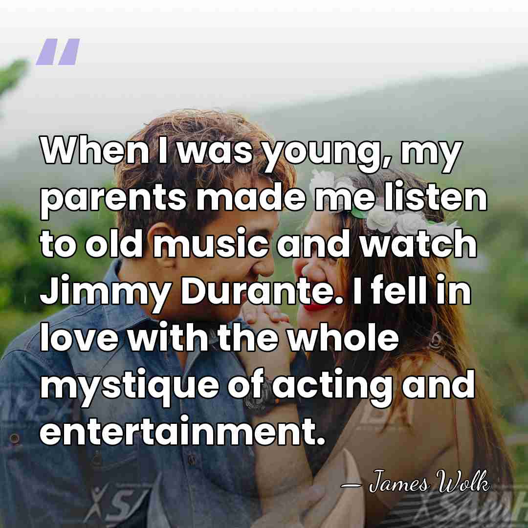 When I was young, my parents made me listen to old music&hellip; - James Wolk