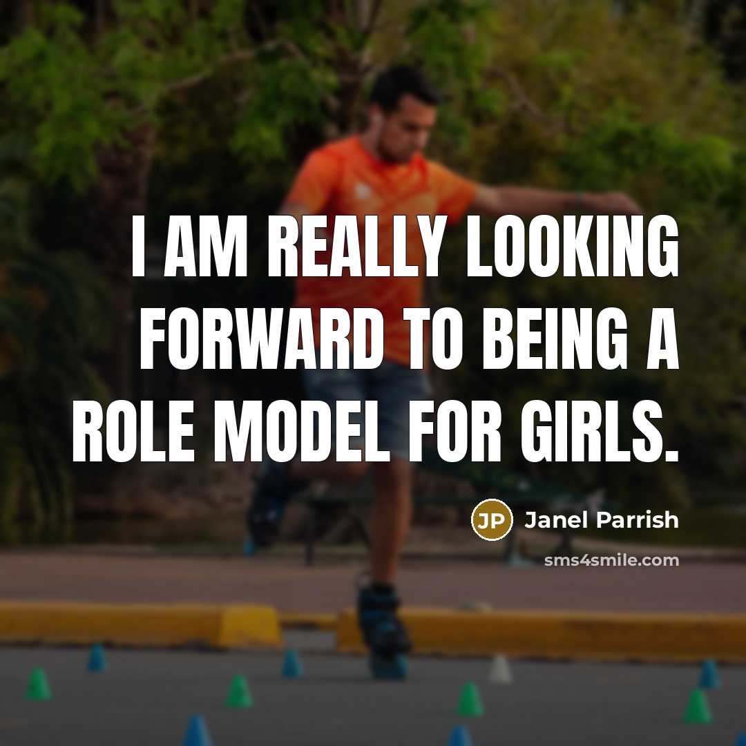 “I am really looking forward to being a role model…” quote by Janel Parrish