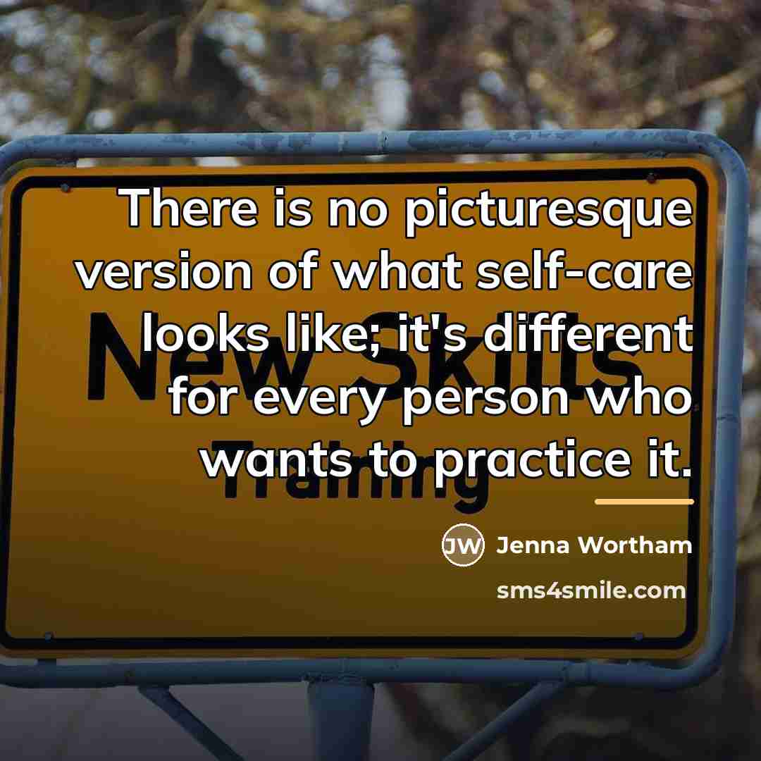 “There is no picturesque version of what self-care looks like;…” quote by Jenna Wortham