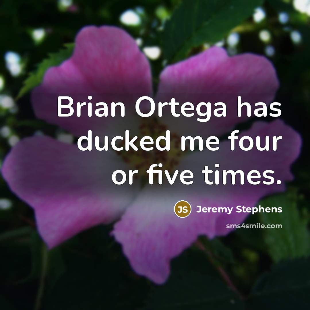 “Brian Ortega has ducked me four or five times.…” quote by Jeremy Stephens
