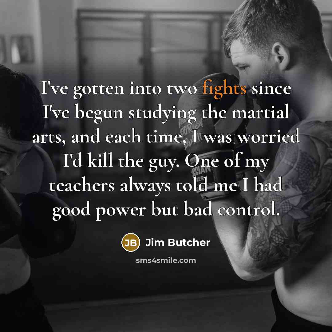 “I've gotten into two fights since I've begun studying the…” quote by Jim Butcher