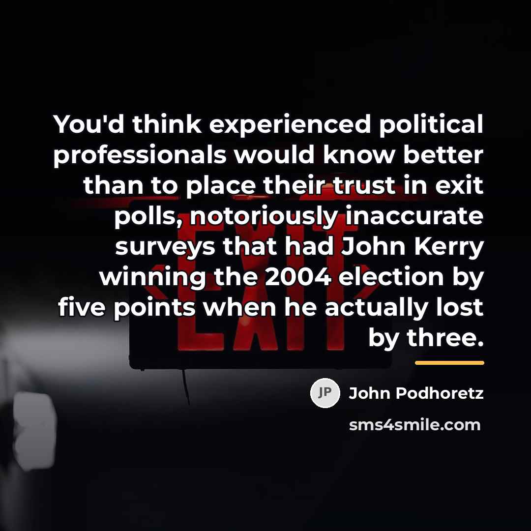 “You'd think experienced political professionals would know better than to…” quote by John Podhoretz