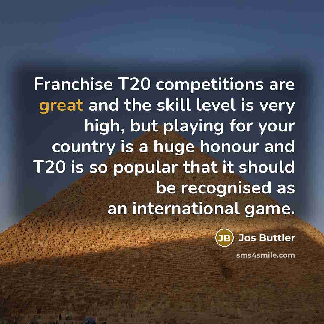 “Franchise T20 competitions are great and the skill level is…” quote by Jos Buttler