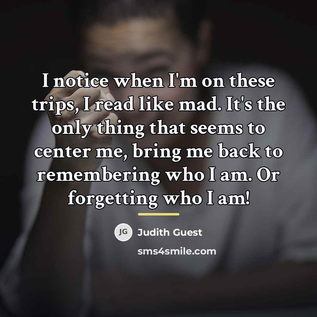 “I notice when I'm on these trips, I read like…” quote by Judith Guest