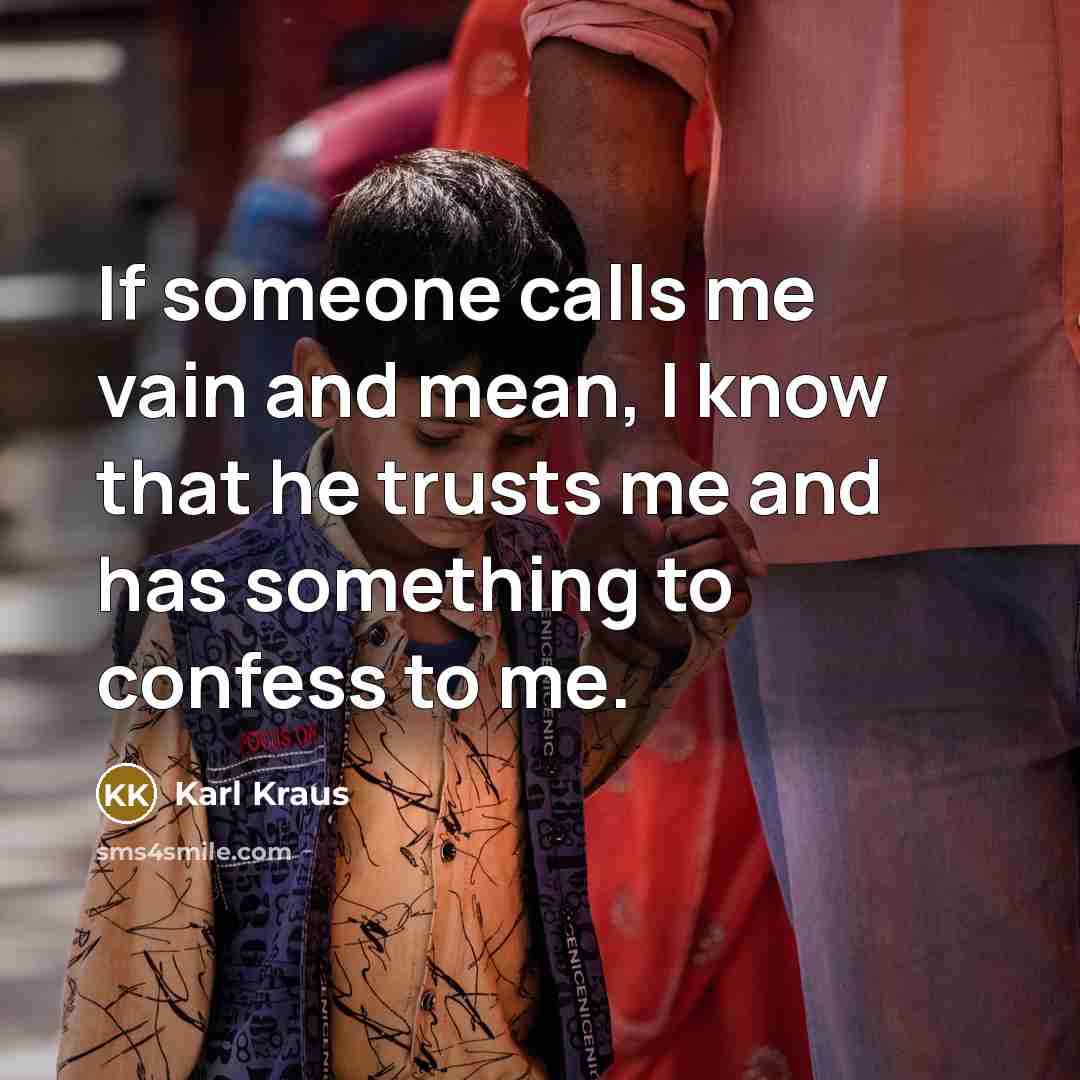 “If someone calls me vain and mean, I know that…” quote by Karl Kraus