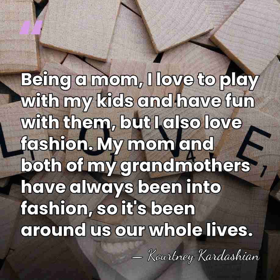 Being a mom, I love to play with my kids and have&hellip; - Kourtney Kardashian