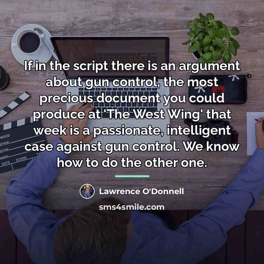 “If in the script there is an argument about gun…” quote by Lawrence O'Donnell