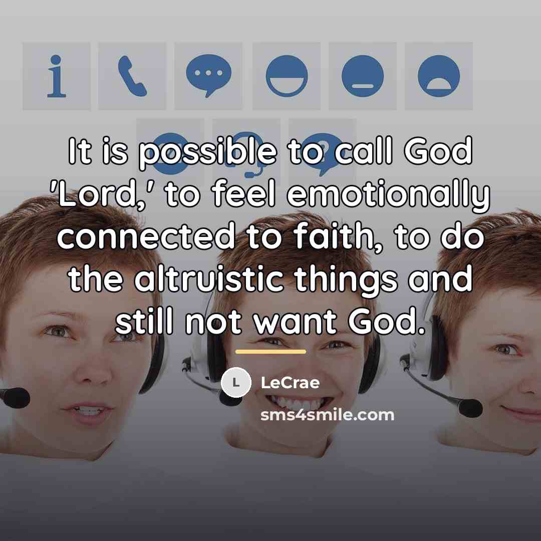 “It is possible to call God 'Lord,' to feel emotionally…” quote by Lecrae