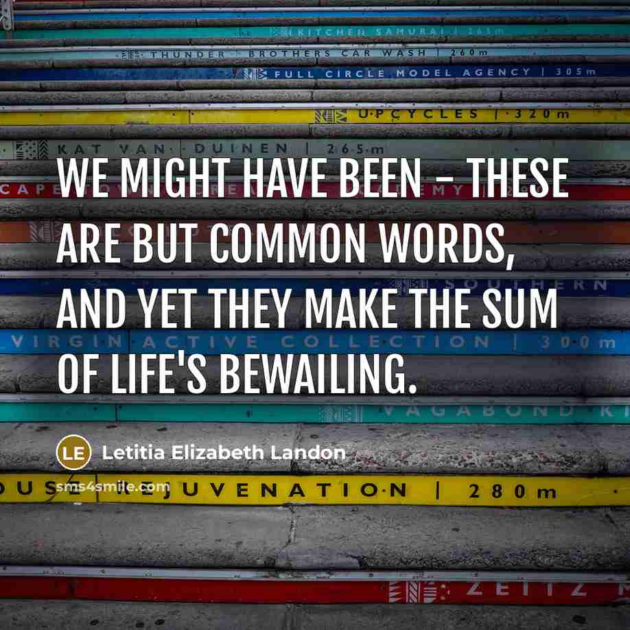“We might have been - these are but common words,…” quote by Letitia Elizabeth Landon