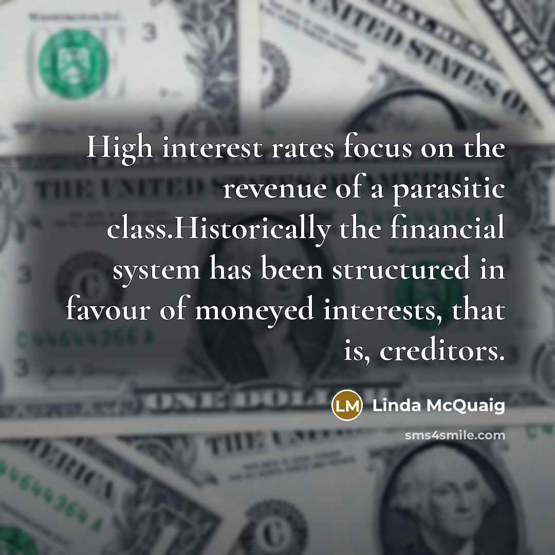 “High interest rates focus on the revenue of a parasitic…” quote by Linda McQuaig