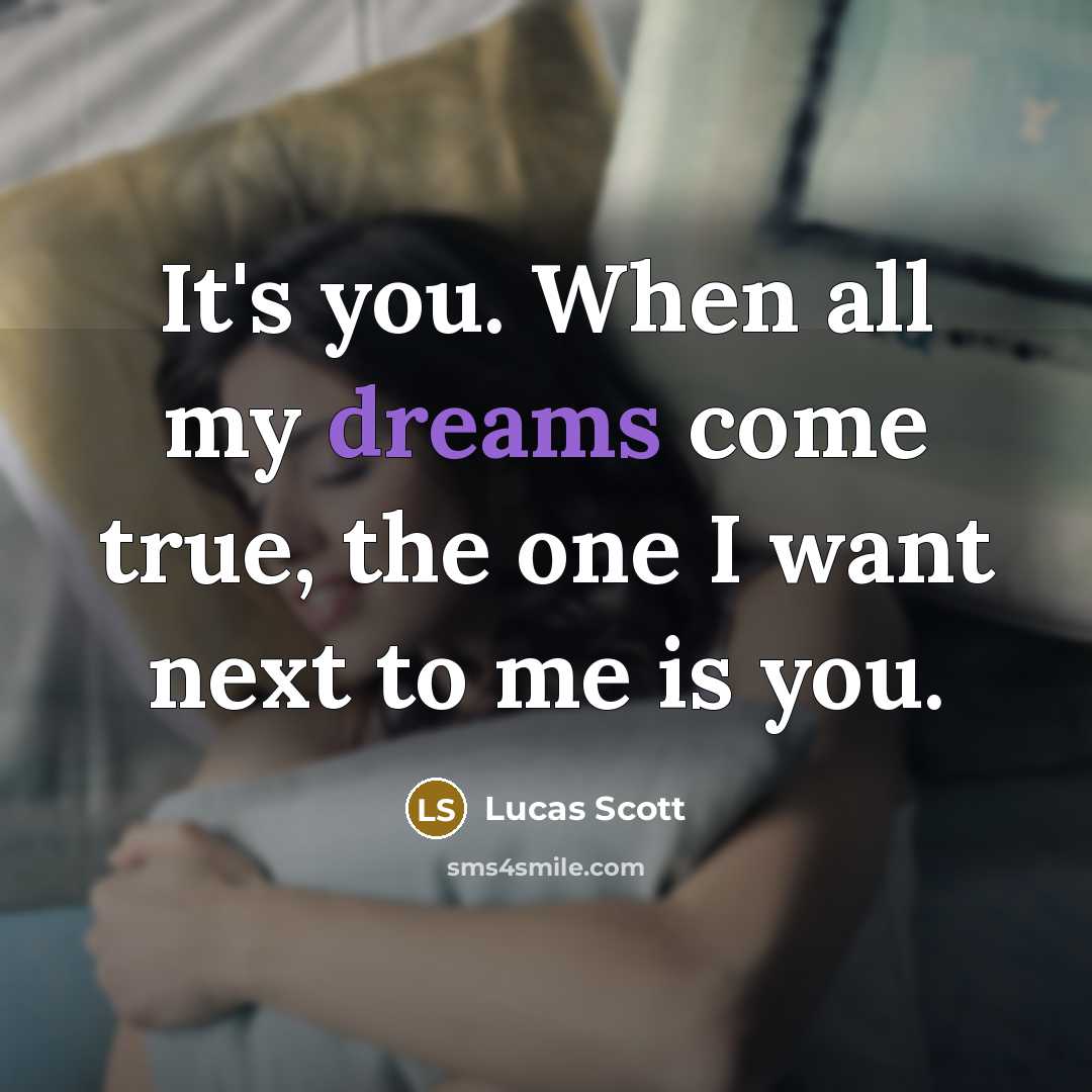 “It's you. When all my dreams come true, the one…” quote by Lucas Scott