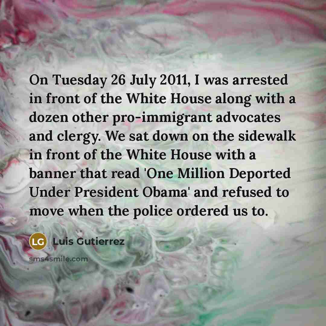 “On Tuesday 26 July 2011, I was arrested in front…” quote by Luis Gutierrez