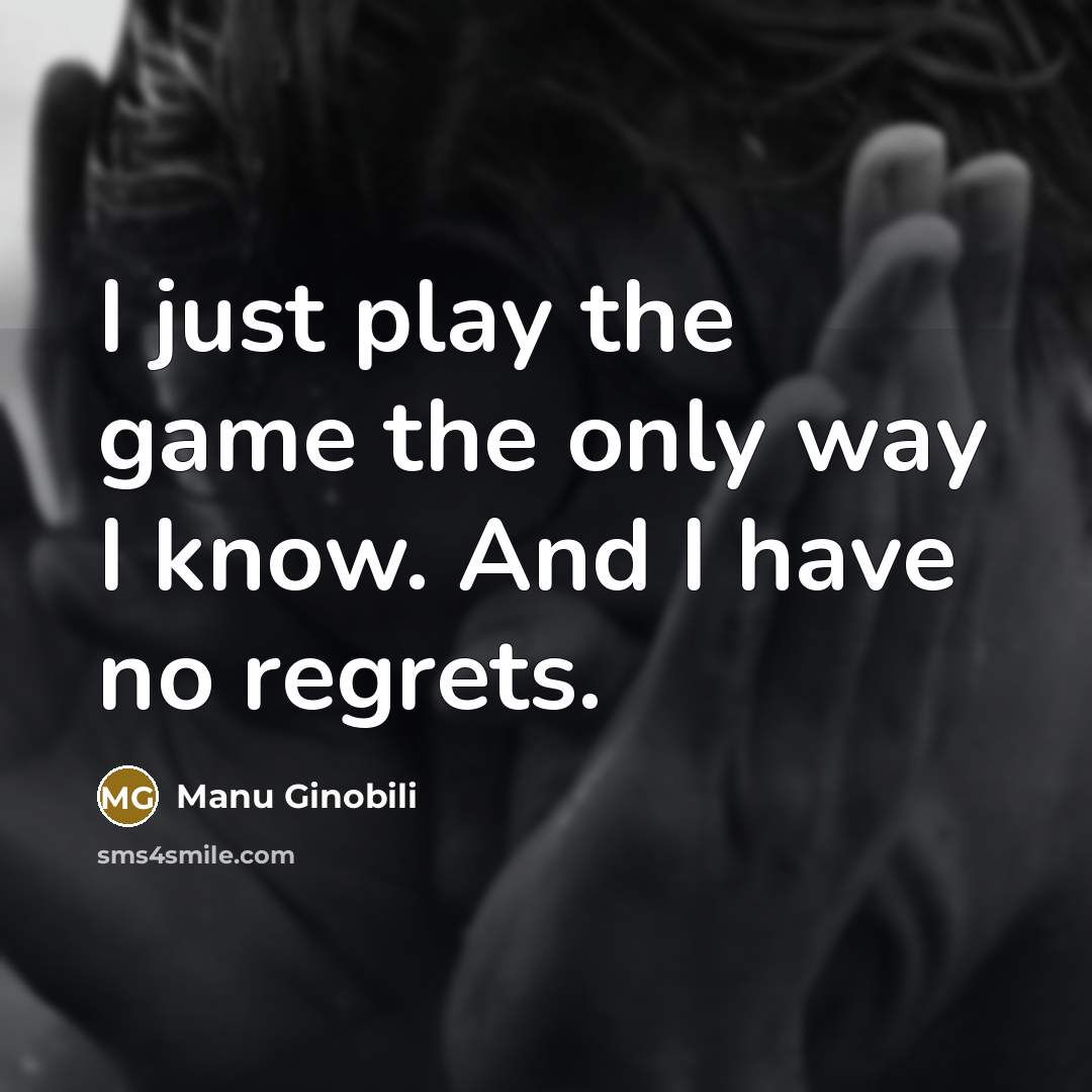 “I just play the game the only way I know.…” quote by Manu Ginobili