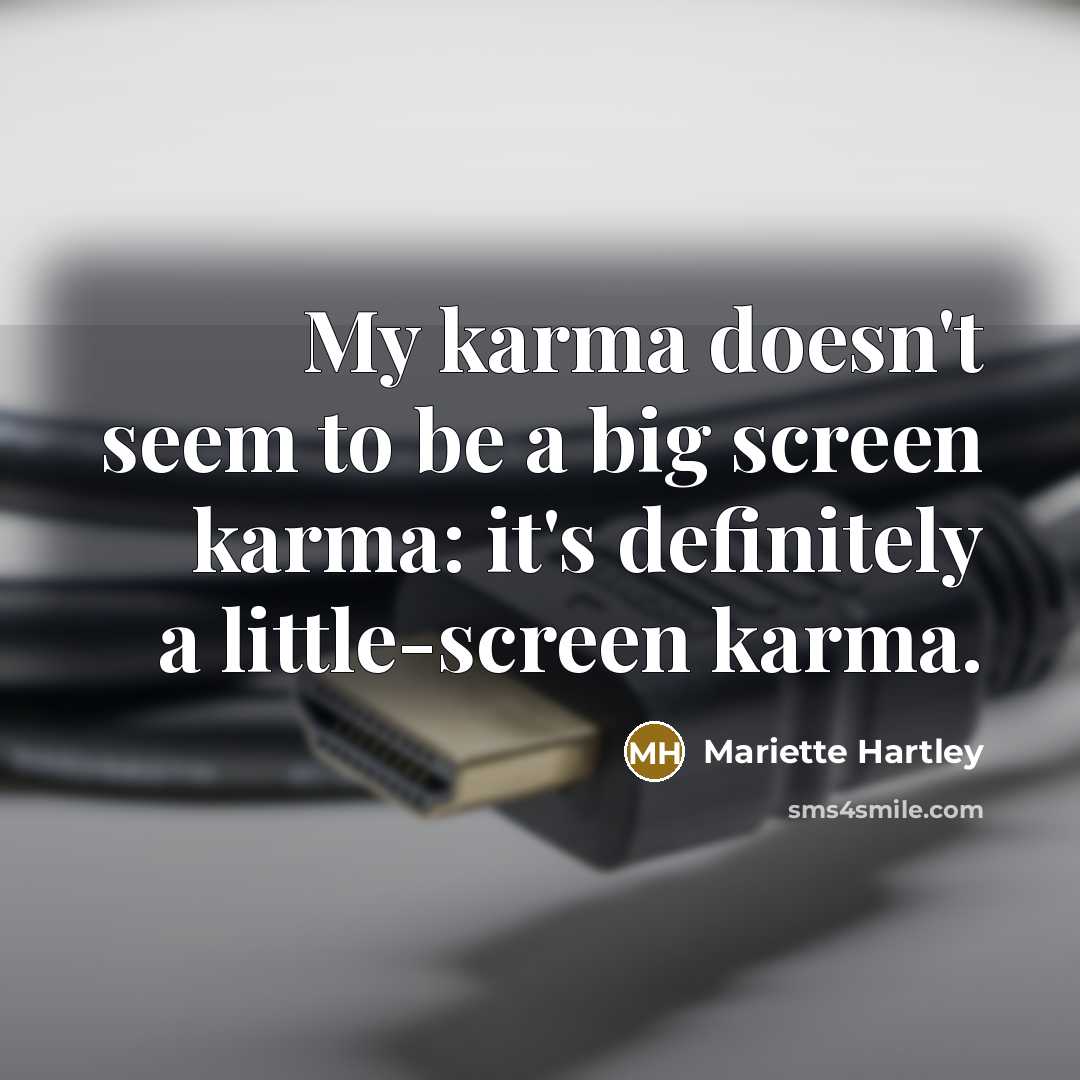 “My karma doesn't seem to be a big screen karma:…” quote by Mariette Hartley