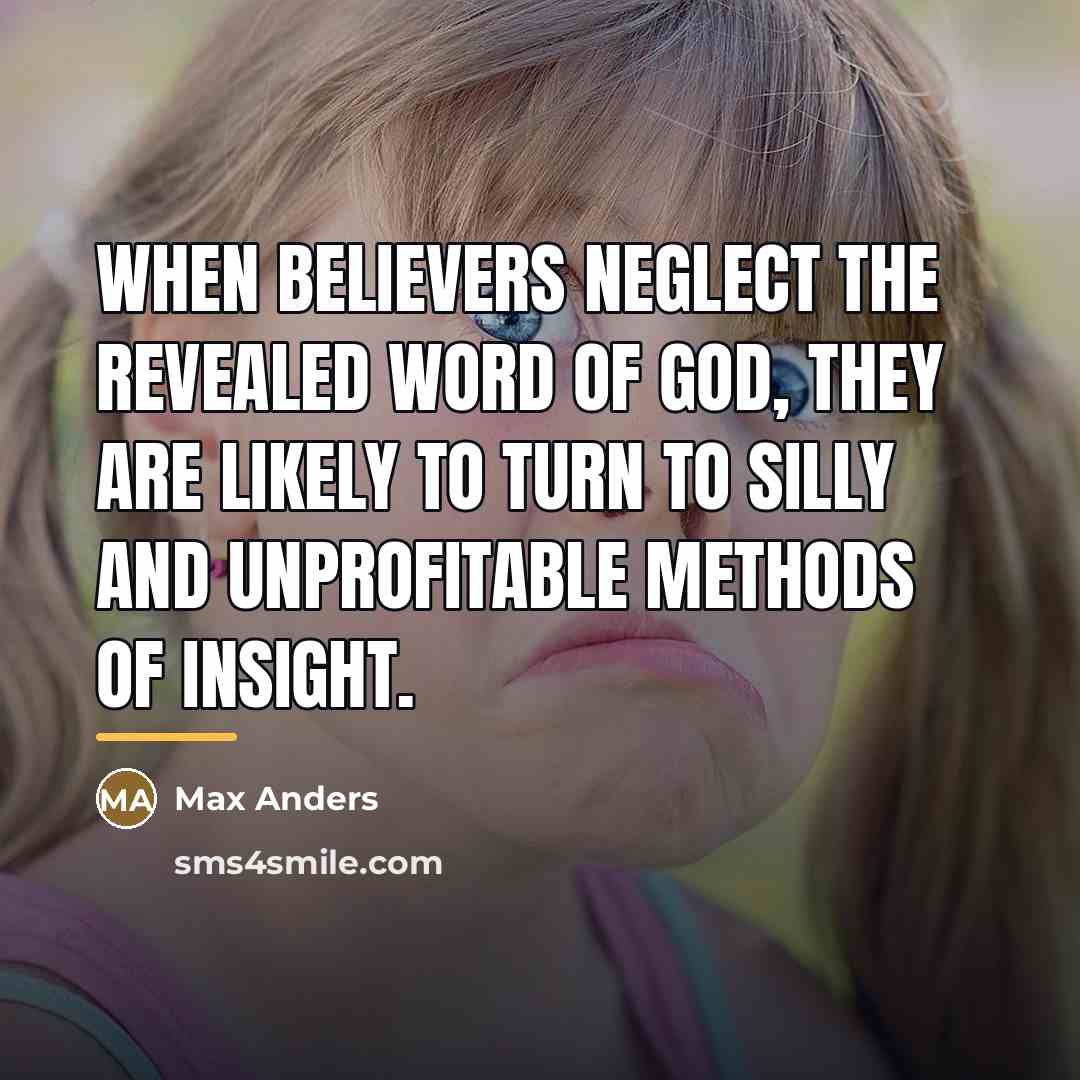 “When believers neglect the revealed Word of God, they are…” quote by Max Anders