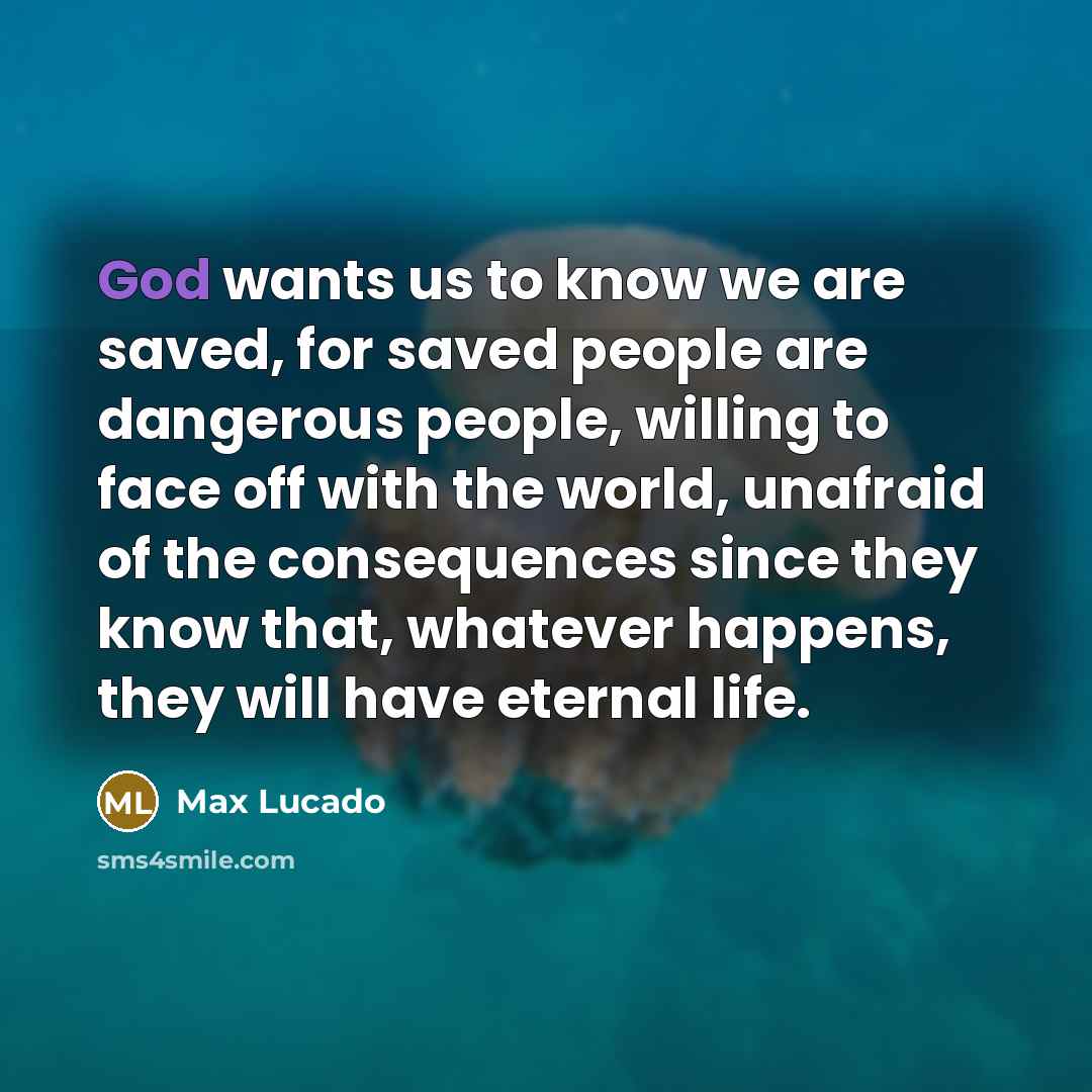 “God wants us to know we are saved, for saved…” quote by Max Lucado