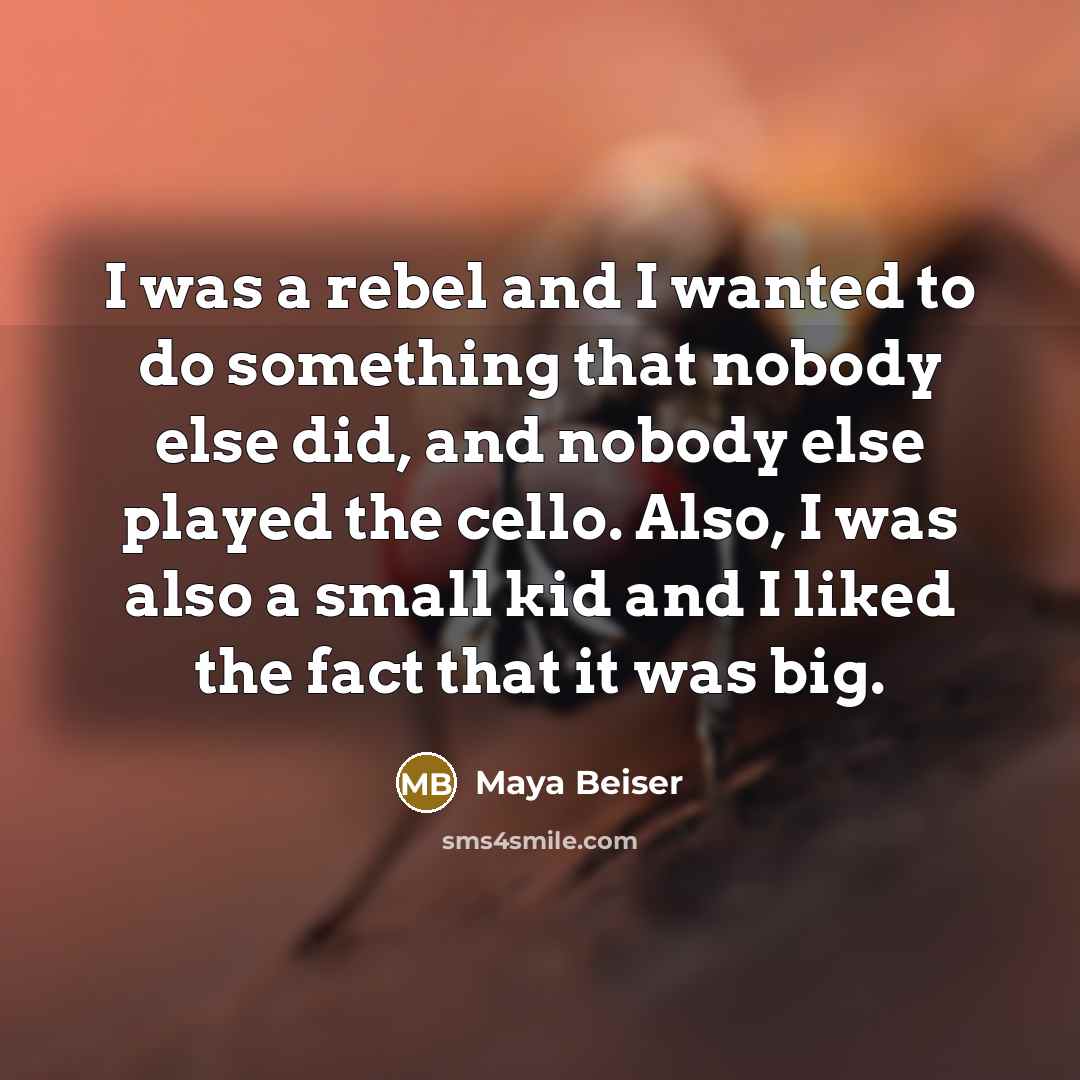 “I was a rebel and I wanted to do something…” quote by Maya Beiser