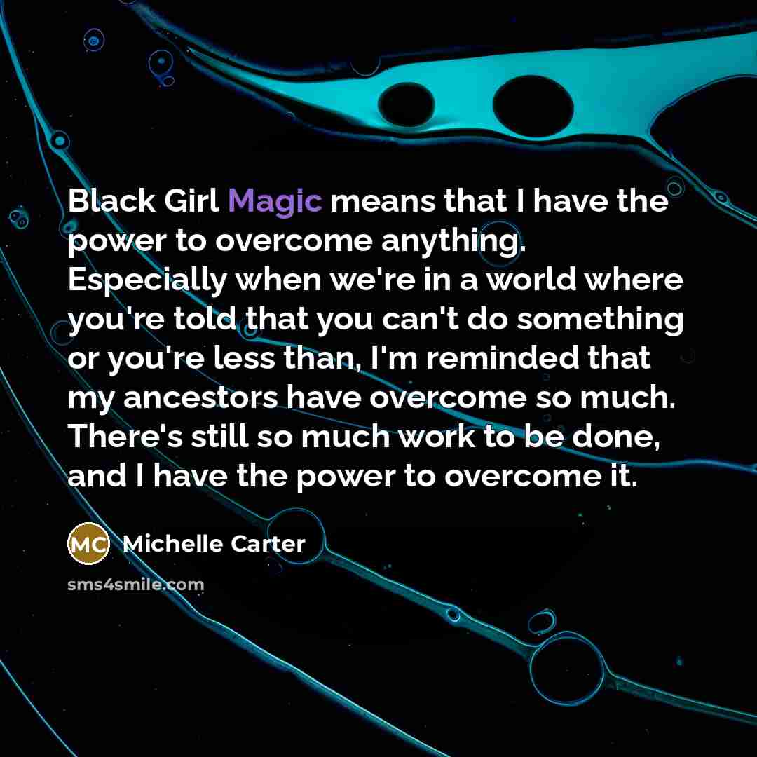 “Black Girl Magic means that I have the power to…” quote by Michelle Carter