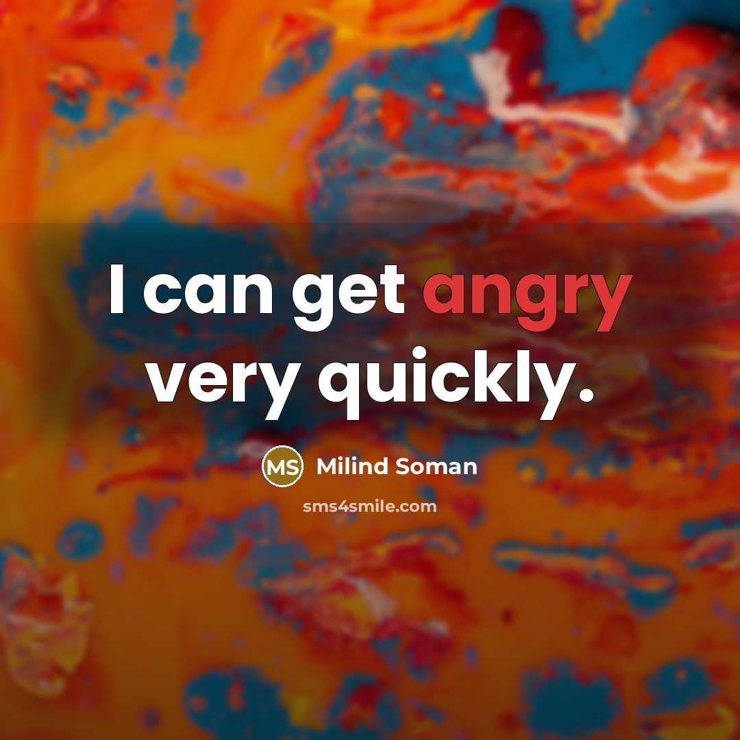 “I can get angry very quickly.…” quote by Milind Soman