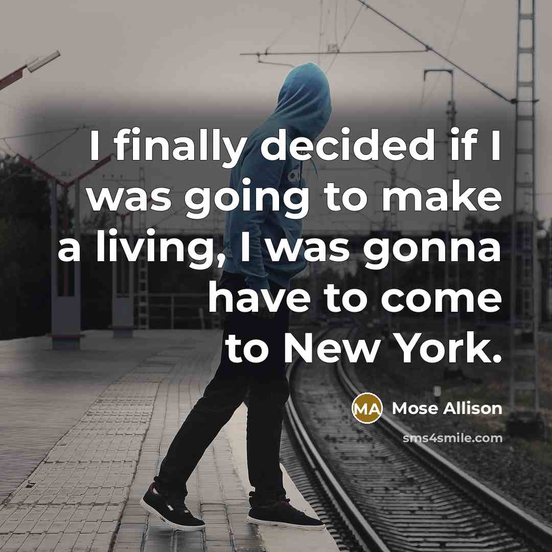 “I finally decided if I was going to make a…” quote by Mose Allison