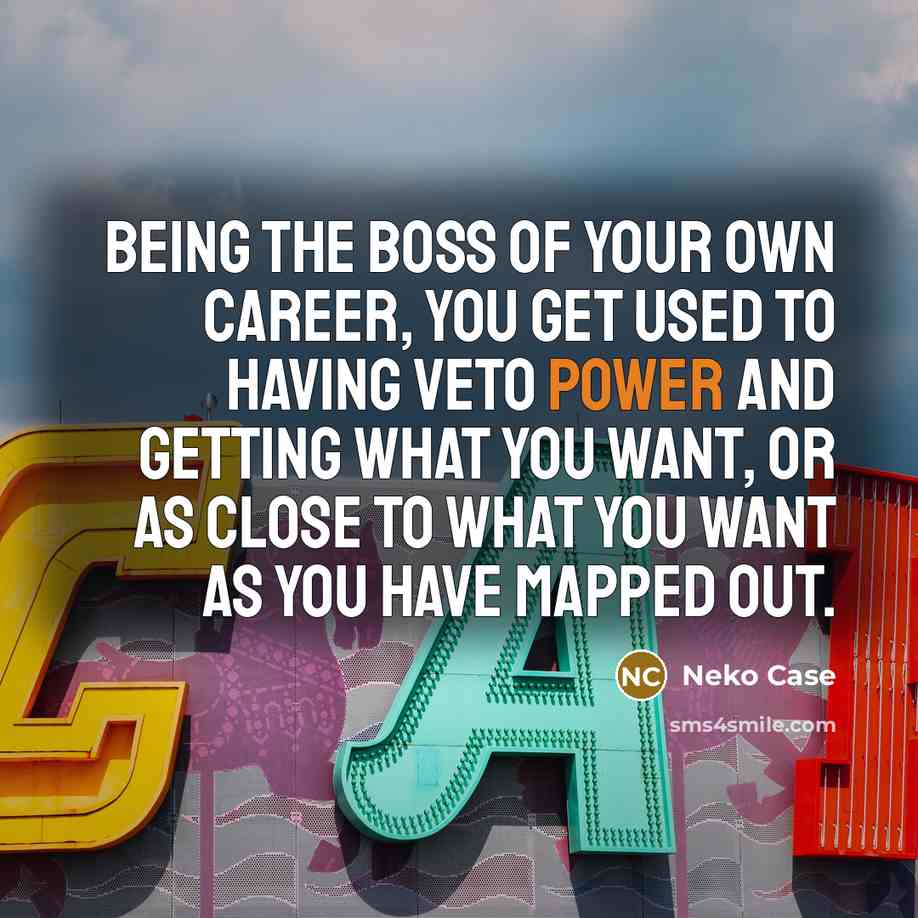“Being the boss of your own career, you get used…” quote by Neko Case