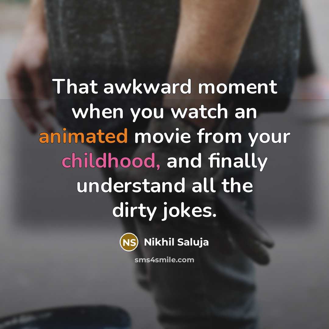 “That awkward moment when you watch an animated movie from…” quote by Nikhil Saluja