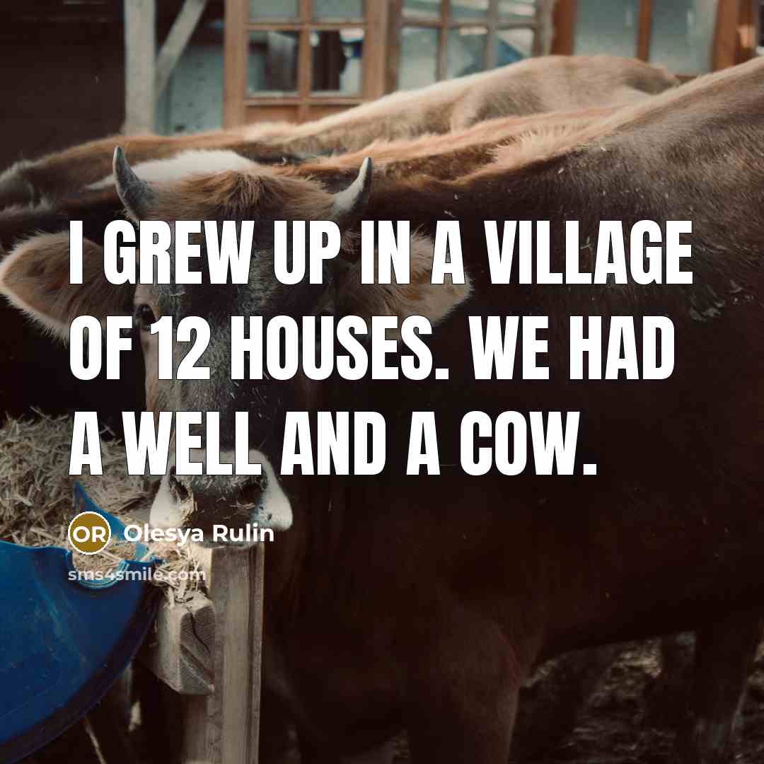 “I grew up in a village of 12 houses. We…” quote by Olesya Rulin