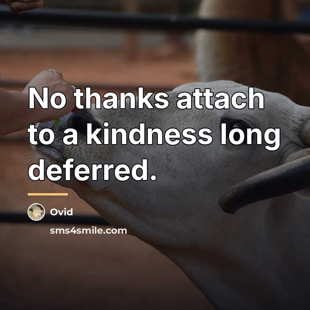 “No thanks attach to a kindness long deferred.…” quote by Ovid