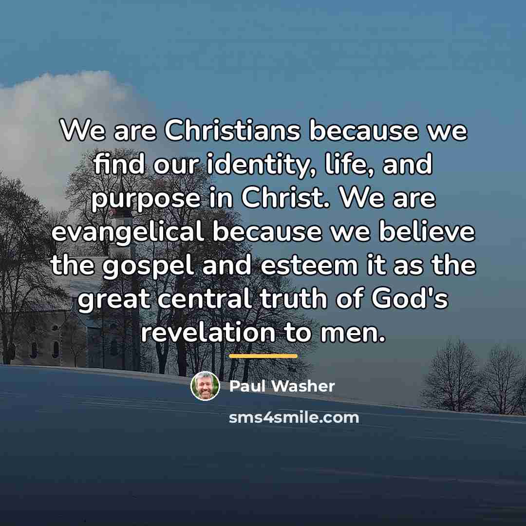 “We are Christians because we find our identity, life, and…” quote by Paul Washer