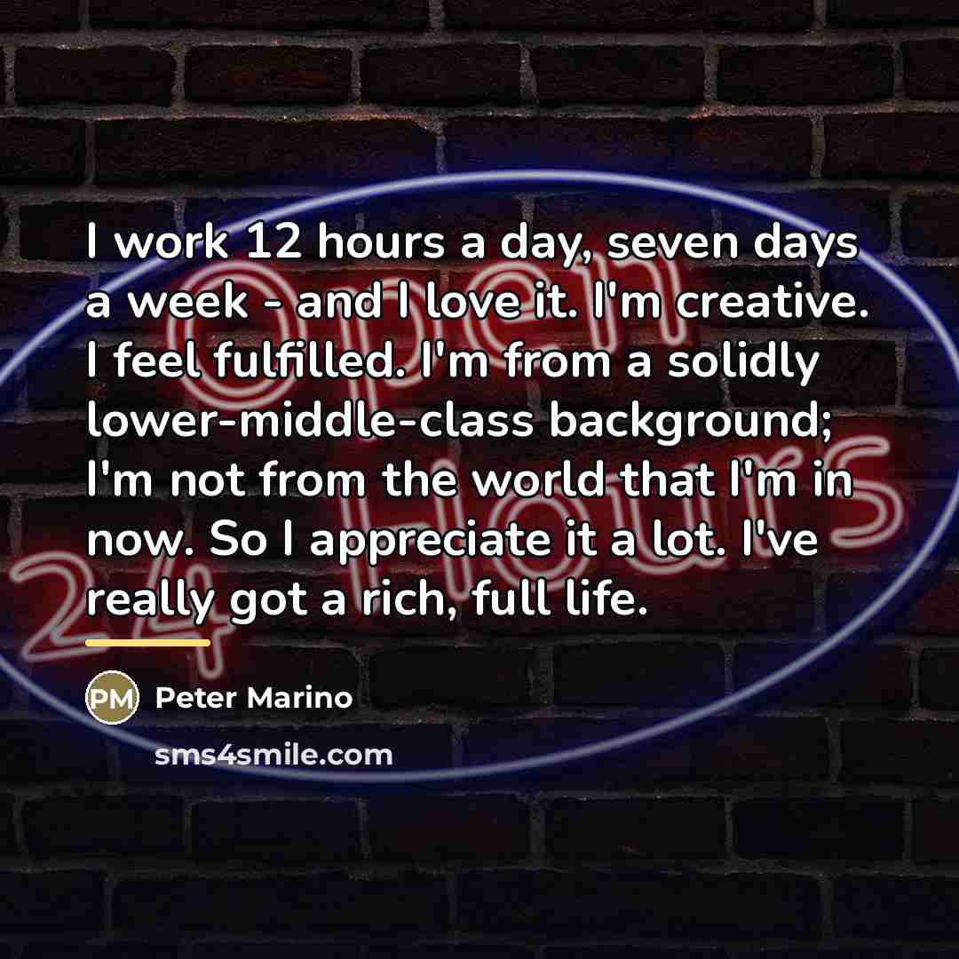 “I work 12 hours a day, seven days a week…” quote by Peter Marino