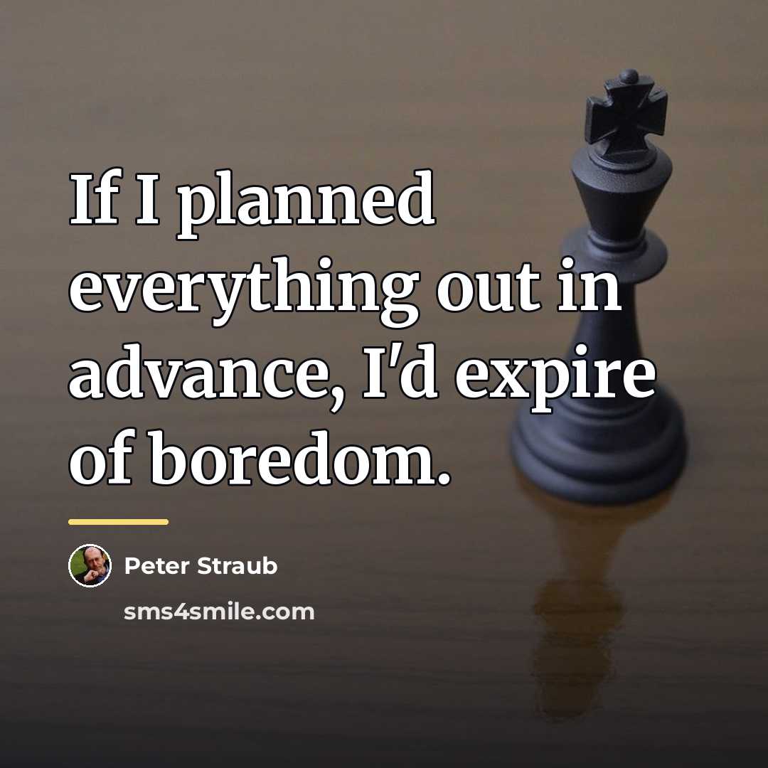 “If I planned everything out in advance, I'd expire of…” quote by Peter Straub