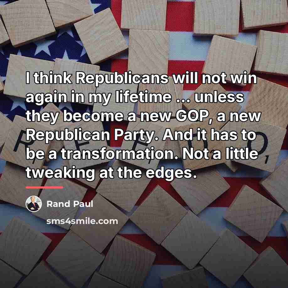 “I think Republicans will not win again in my lifetime…” quote by Rand Paul