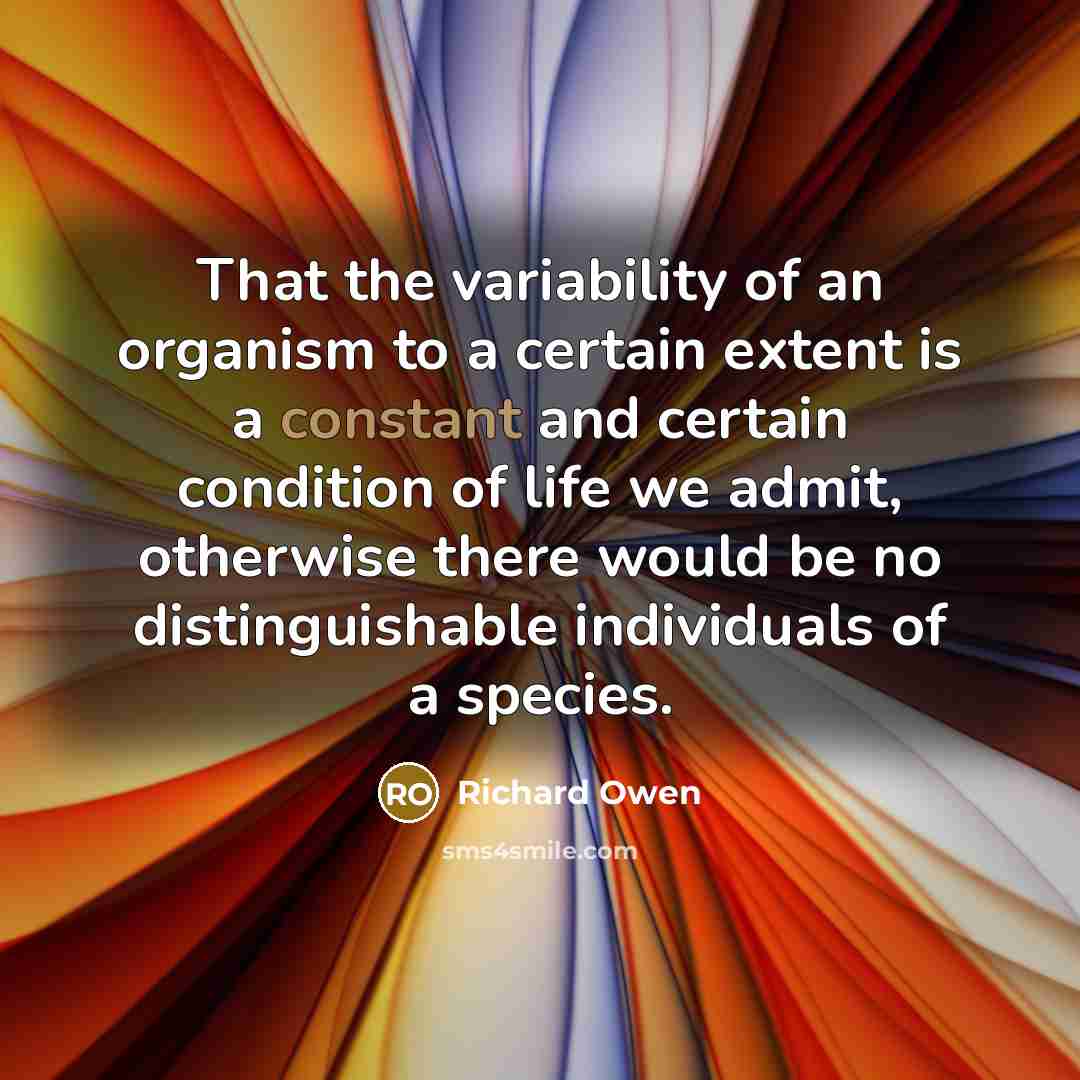 “That the variability of an organism to a certain extent…” quote by Richard Owen