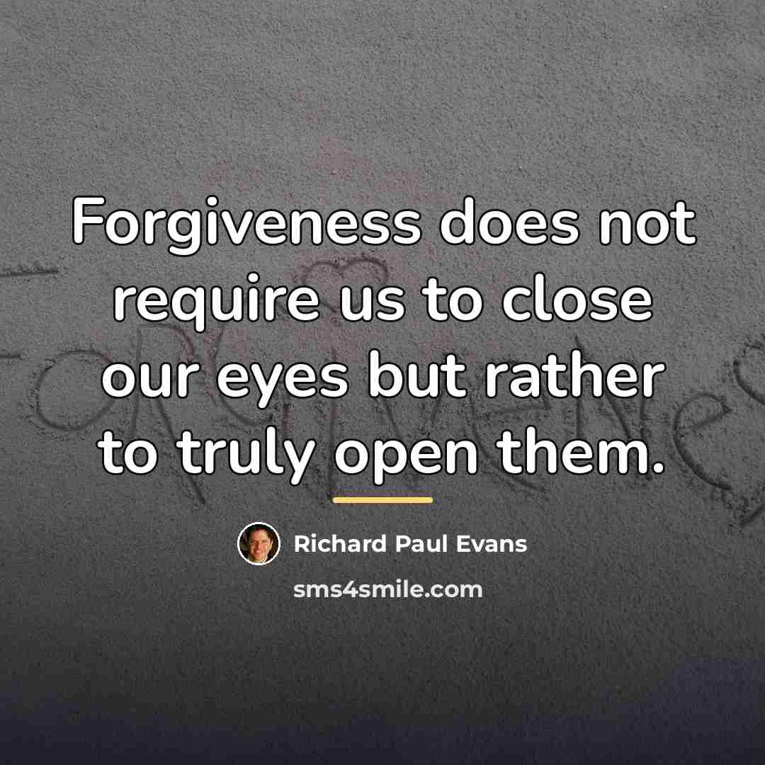 “Forgiveness does not require us to close our eyes but…” quote by Richard Paul Evans