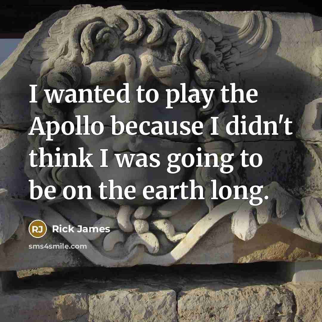 “I wanted to play the Apollo because I didn't think…” quote by Rick James