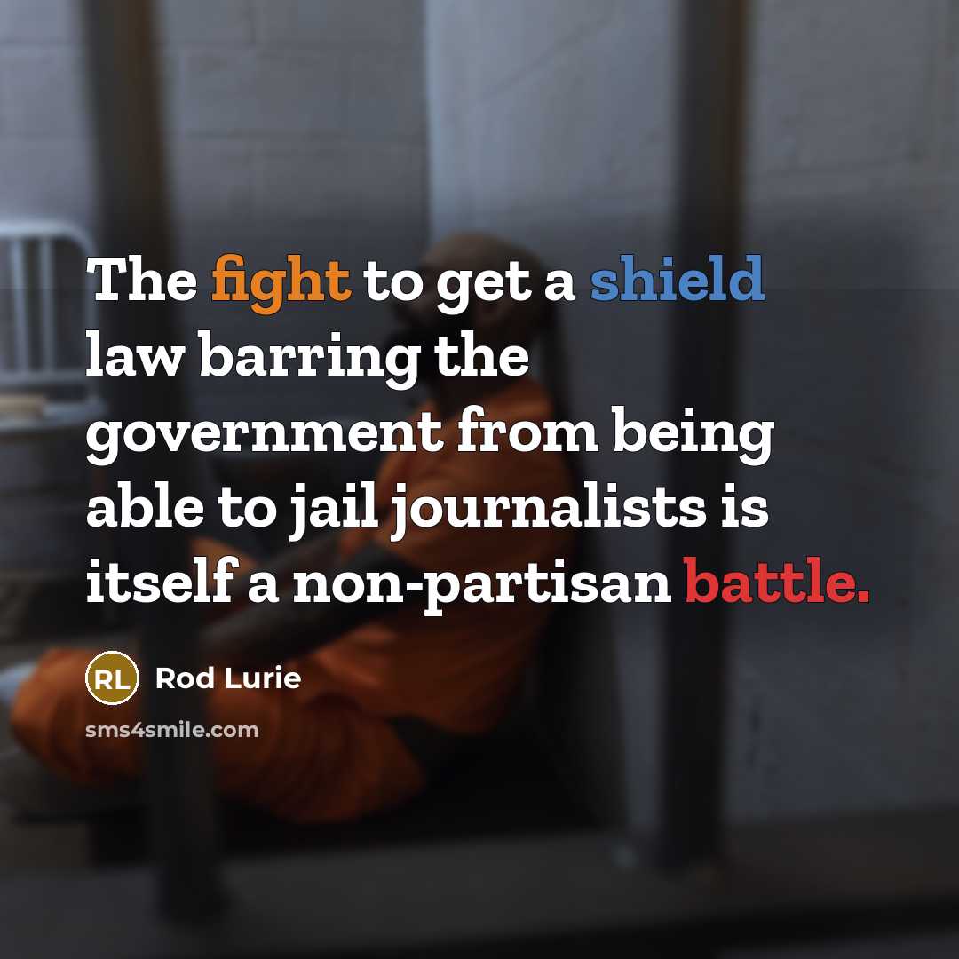“The fight to get a shield law barring the government…” quote by Rod Lurie