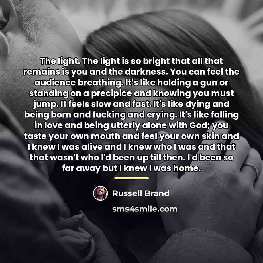 “The light. The light is so bright that all that…” quote by Russell Brand