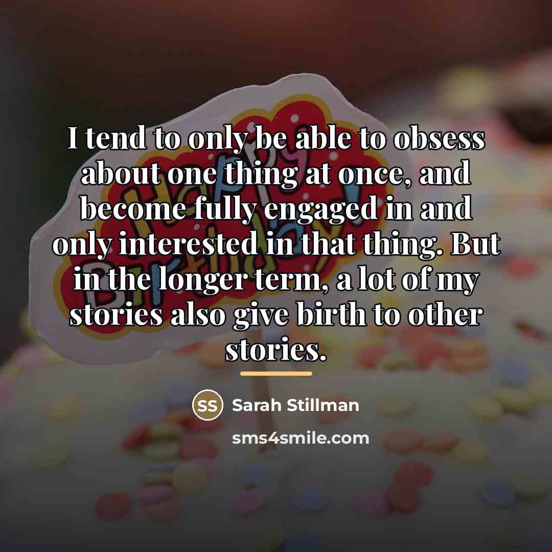 “I tend to only be able to obsess about one…” quote by Sarah Stillman