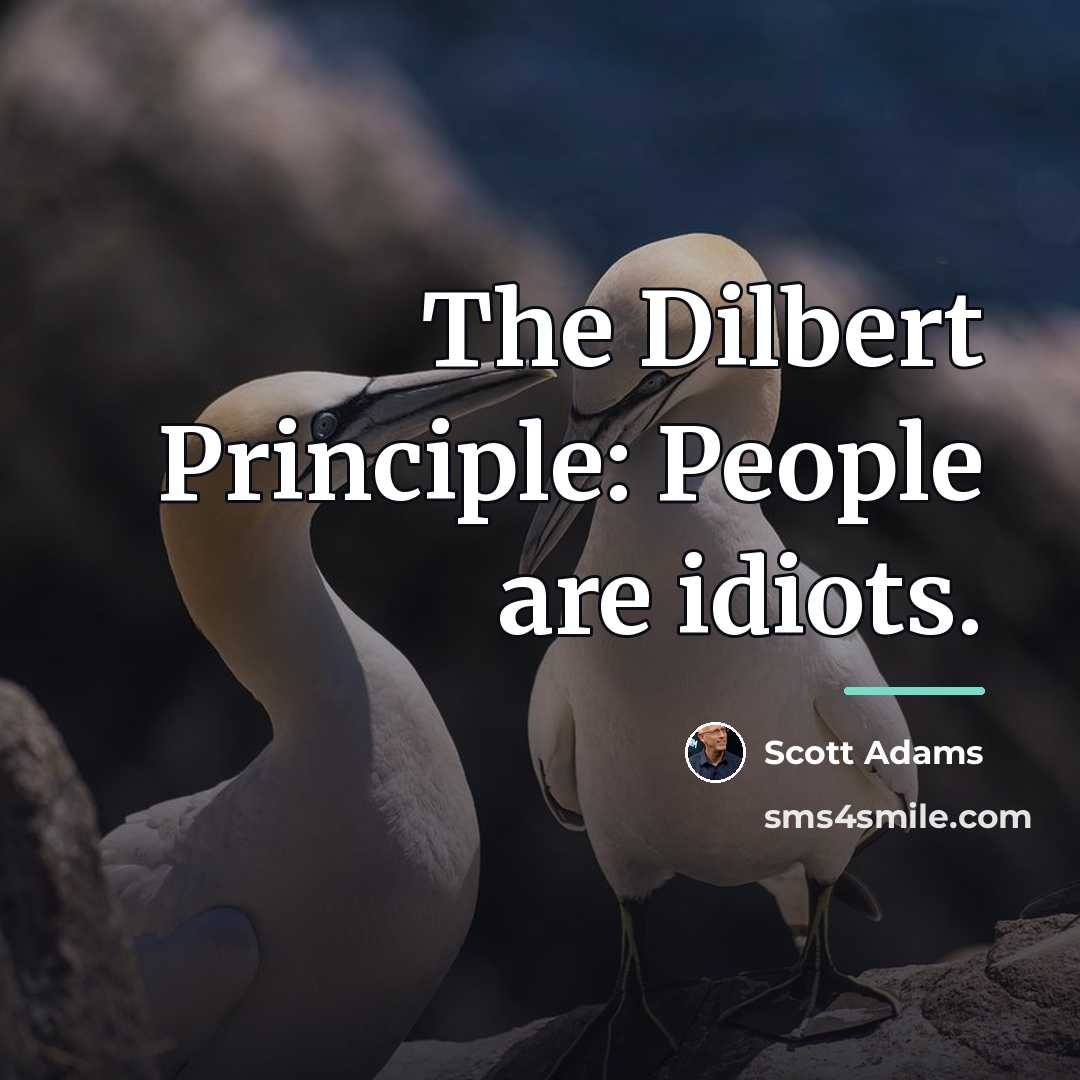 “The Dilbert Principle: People are idiots.…” quote by Scott Adams