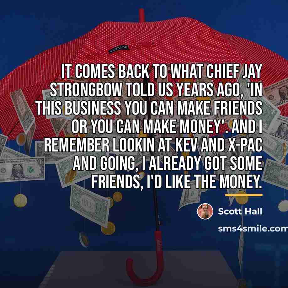 “It comes back to what Chief Jay Strongbow told us…” quote by Scott Hall