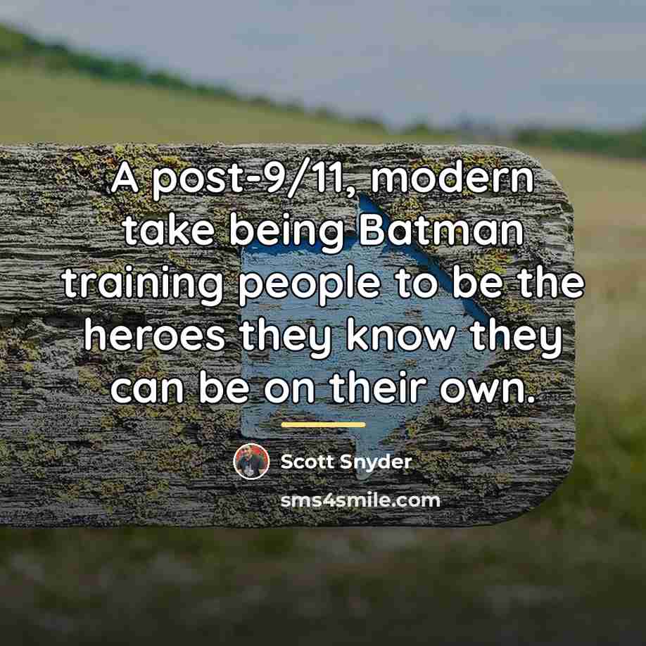 “A post-9/11, modern take being Batman training people to be…” quote by Scott Snyder