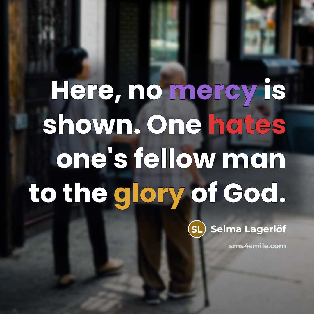 “Here, no mercy is shown. One hates one's fellow man…” quote by Selma Lagerlöf