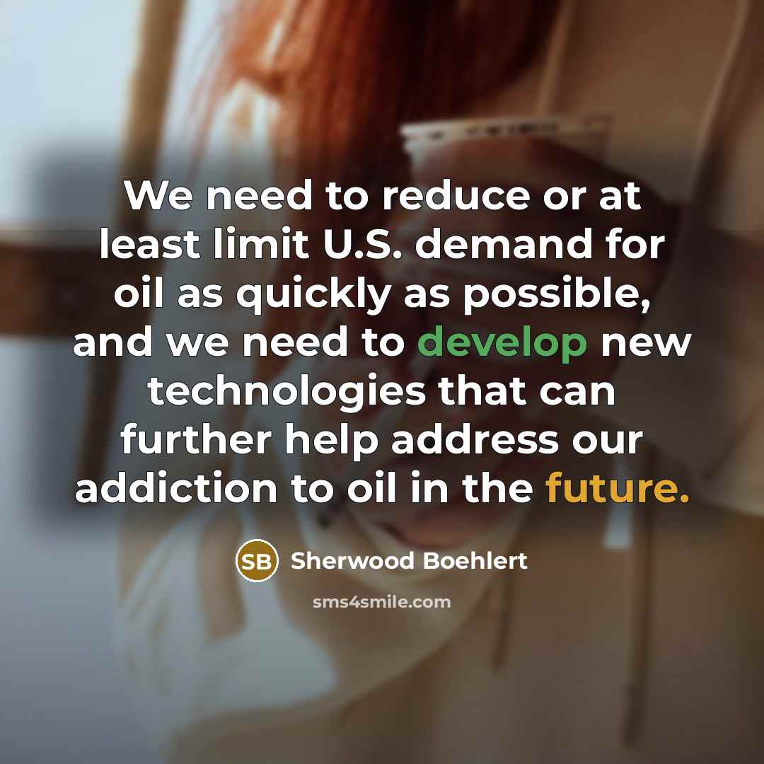 “We need to reduce or at least limit U.S. demand…” quote by Sherwood Boehlert