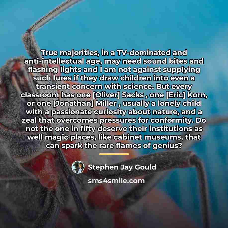 “True majorities, in a TV-dominated and anti-intellectual age, may need…” quote by Stephen Jay Gould