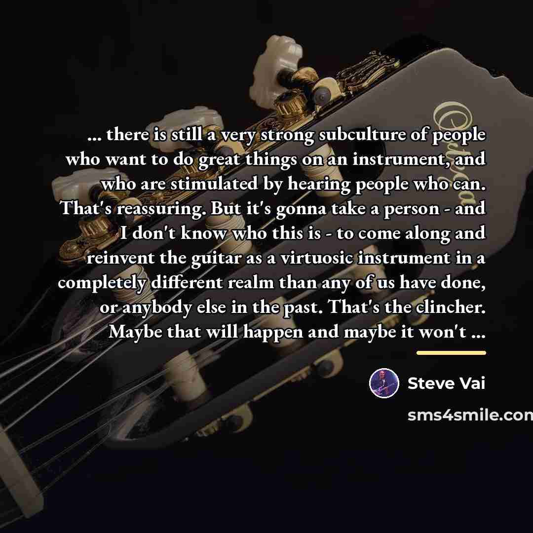“... there is still a very strong subculture of people…” quote by Steve Vai