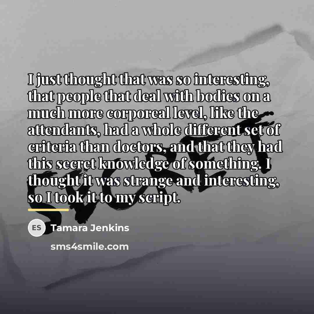 “I just thought that was so interesting, that people that…” quote by Tamara Jenkins