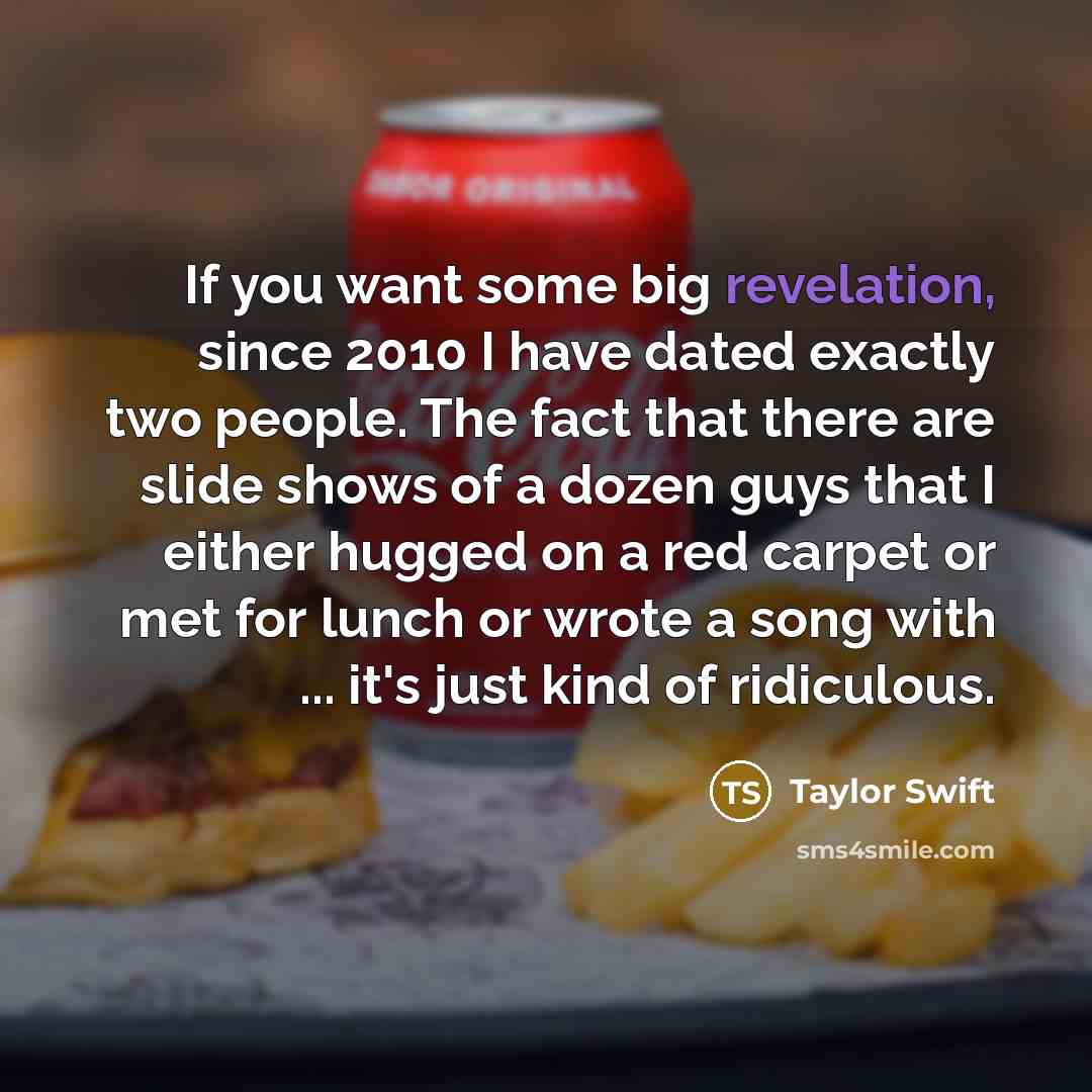 “If you want some big revelation, since 2010 I have…” quote by Taylor Swift